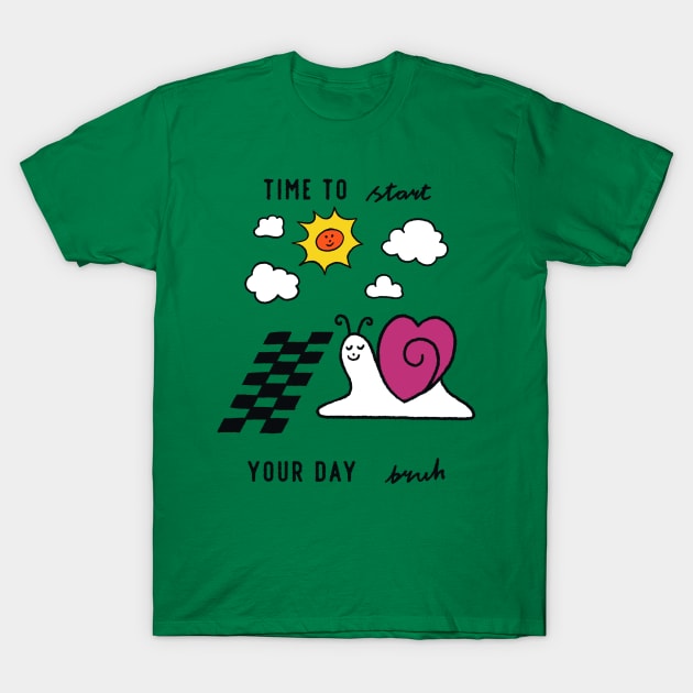 Time To Start Your Day Bruh T-Shirt by brainchaos